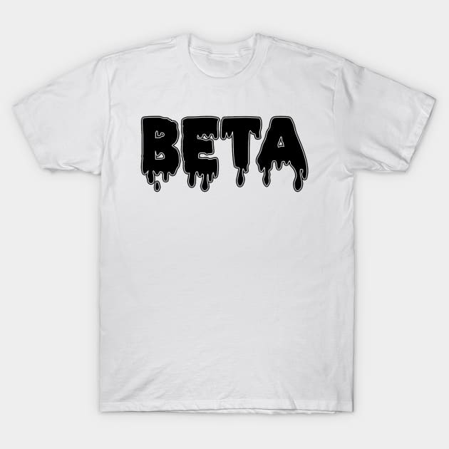 Drippy Beta T-Shirt by lolosenese